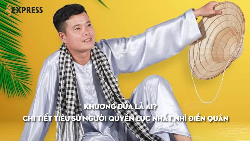 Khương Dừa là ai? Chi tiết tiểu sử người được CEO Đại Nam nhắc đến