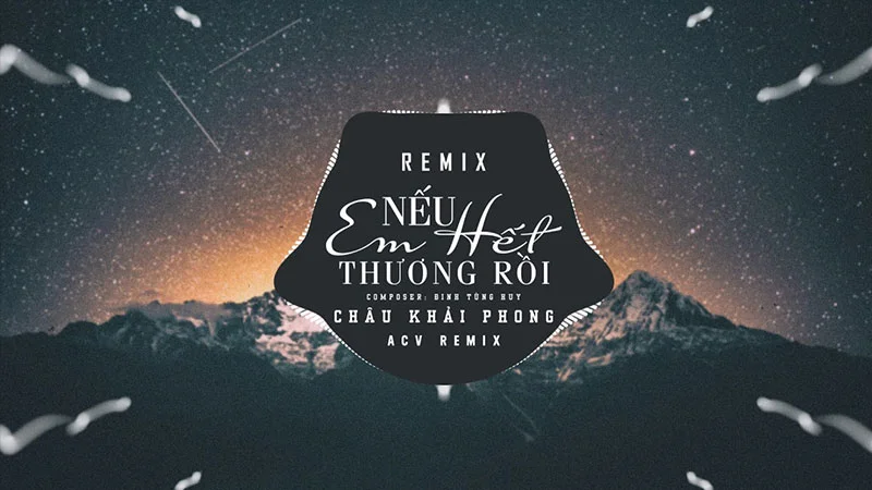 Lời Bài Hát Nếu Em Hết Thương Rồi (Remix) Lyrics & MP3 Ca Sĩ Châu Khải Phong Và ACV