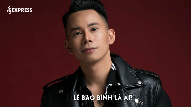le-bao-binh-la-ai-35express