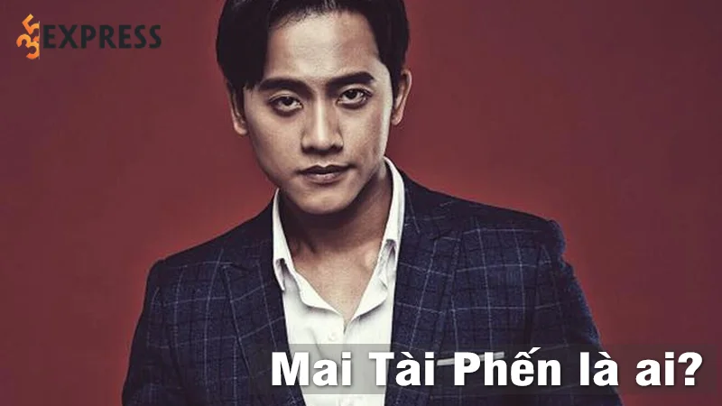 mai-tai-phen-la-ai-tieu-su-su-nghiep-va-doi-tu-1