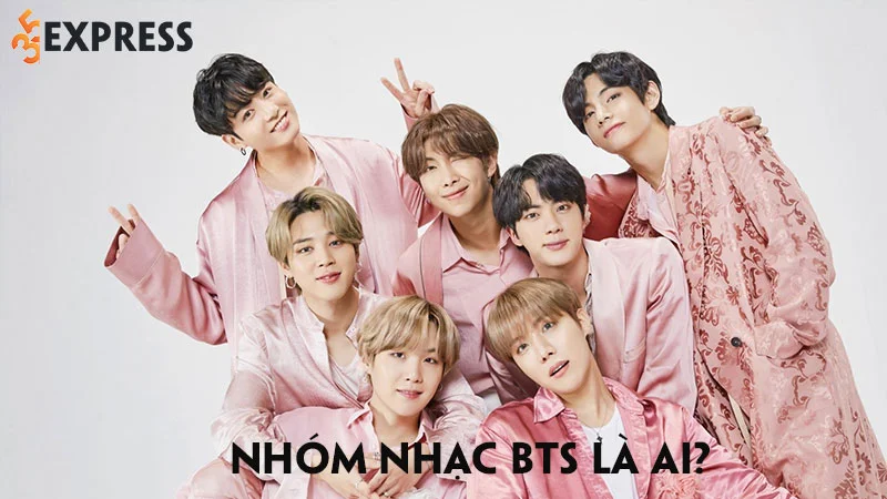 bts-la-ai-nhung-dieu-thu-vi-ve-nhom-nhac-kpop-lung-lay