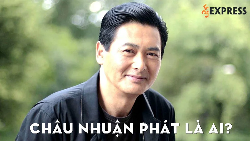 chau-nhuan-phat-la-ai-35express
