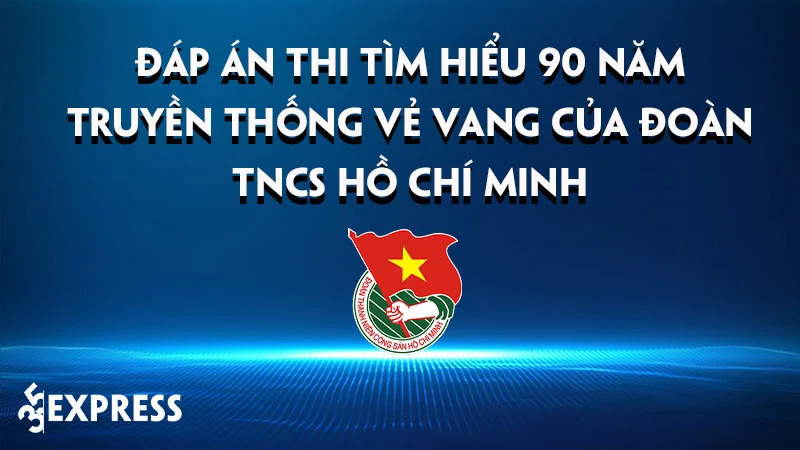 dap-an-thi-tim-hieu-90-nam-truyen-thong-ve-vang-cua-doan-tncs-ho-chi-minh