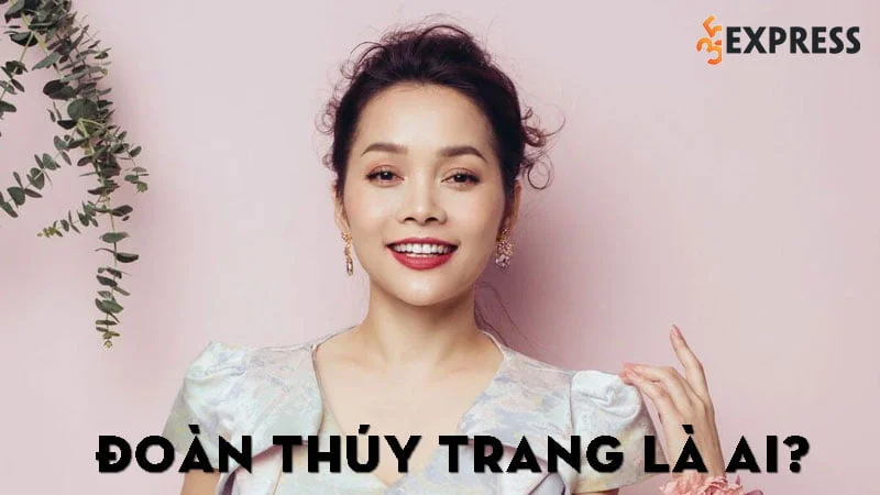 doan-thuy-trang-la-ai-35express