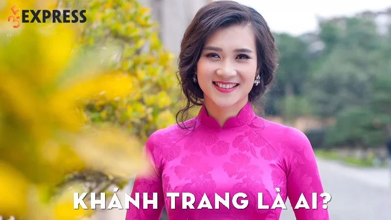 khanh-trang-la-ai-35express