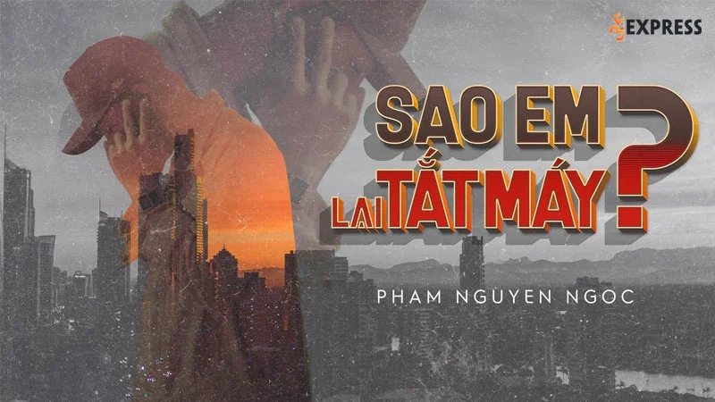 loi-bai-hat-sao-em-lai-tat-may-35express