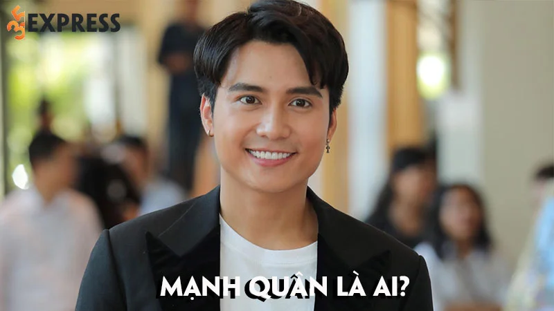 manh-quan-la-ai-tieu-su-va-su-nghiep-cua-dien-vien-manh-quan