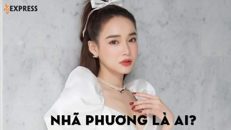 nha-phuong-la-ai-35express