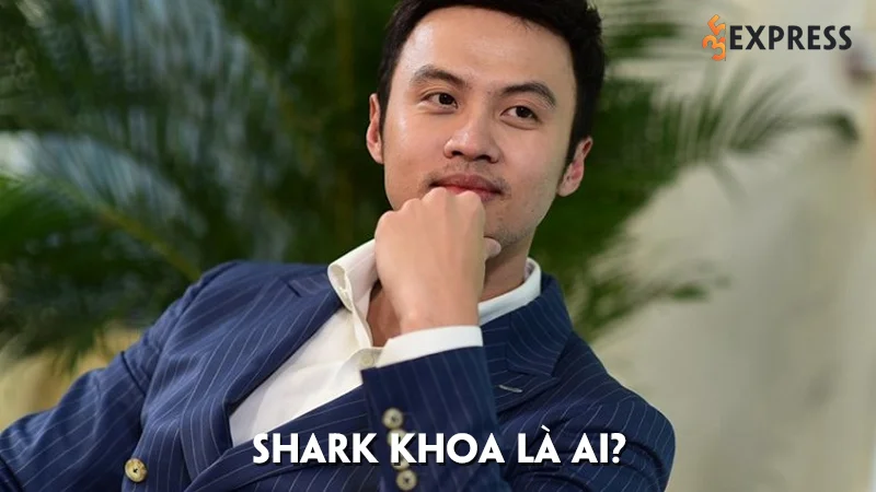 Shark Khoa là ai? Tiểu sử và sự nghiệp của Lê Đăng Khoa
