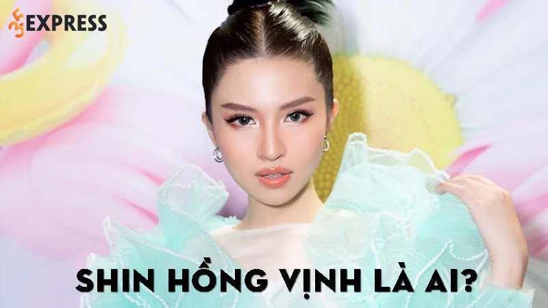 shin-hong-vinh-la-ai-35express