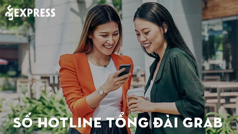 so-hotline-tong-dai-grab-ho-tro-lai-xe-va-khach-hang-24-7-35express