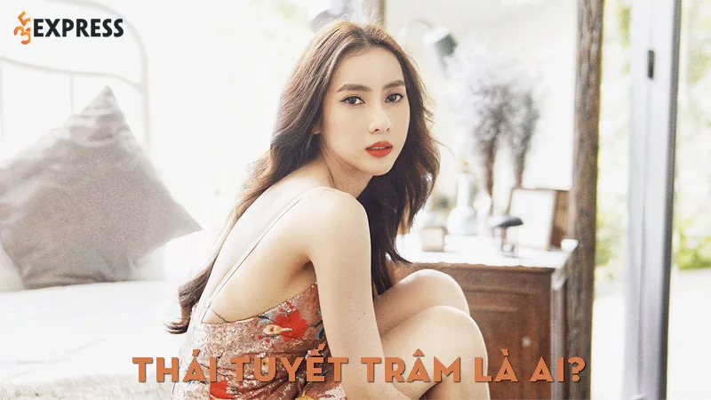 thai-tuyet-tram-la-ai-35express