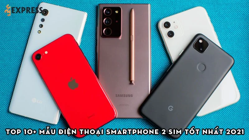 top-10-mau-dien-thoai-smartphone-2-sim-tot-nhat-2021-35express