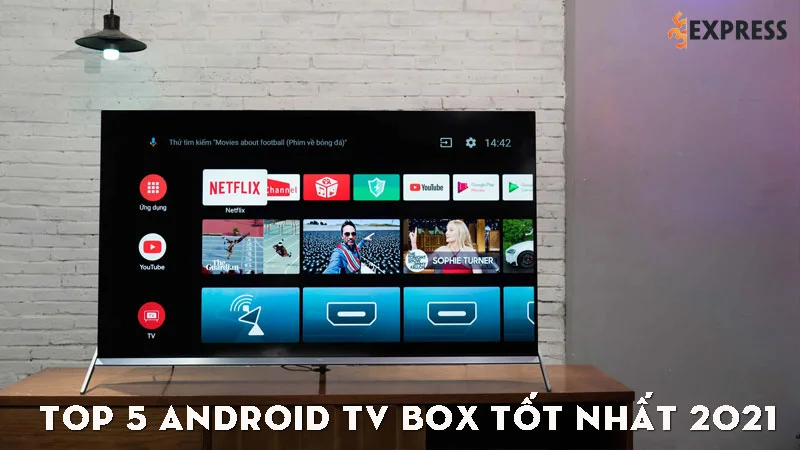 Android TV Box là gì? Top 5 Android TV Box tốt nhất 2021