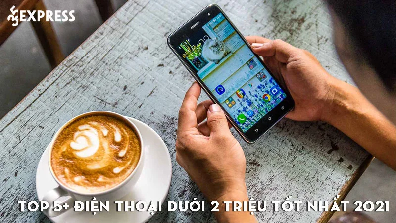 top-5-dien-thoai-duoi-2-trieu-tot-nhat-2021-danh-cho-nguoi-lon-35express