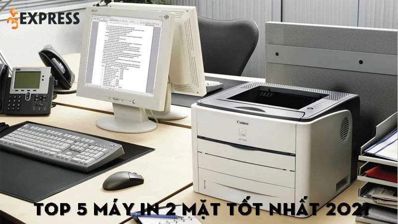 top-5-may-in-2-mat-tot-nhat-2021-35express