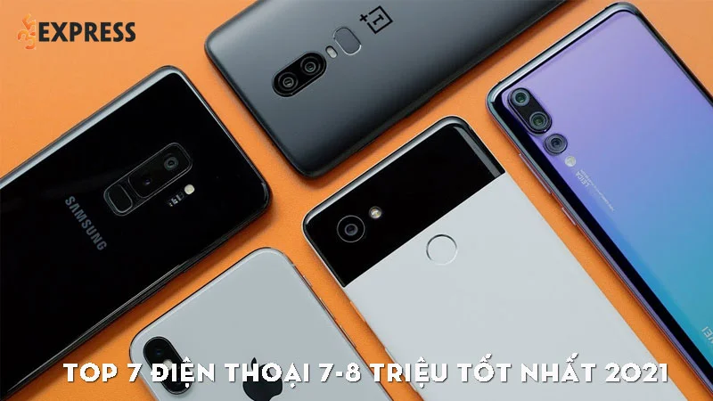 top-7-dien-thoai-7-8-trieu-tot-nhat-2021-35express
