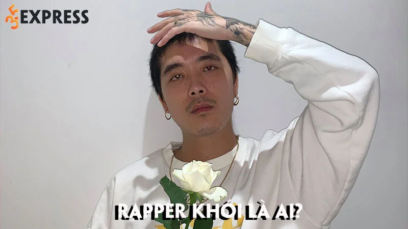 rapper-khoi-la-ai-tieu-su-va-su-nghiep-cua-nam-rapper