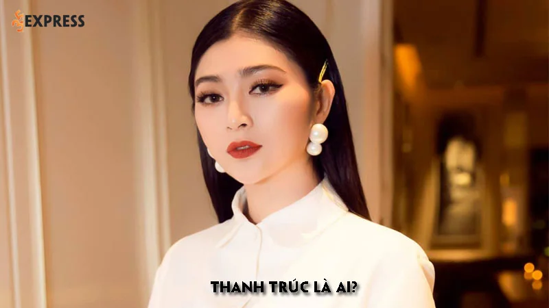 thanh-truc-la-ai-35express