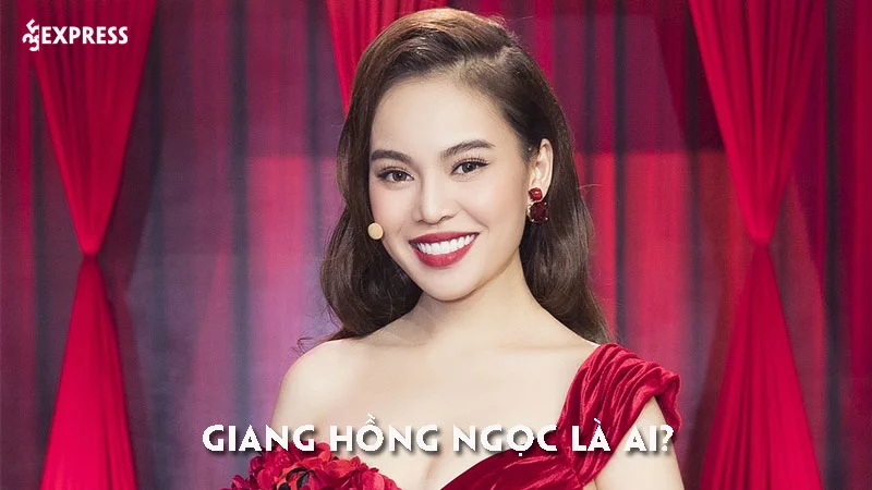 giang-hong-ngoc-la-ai-35express
