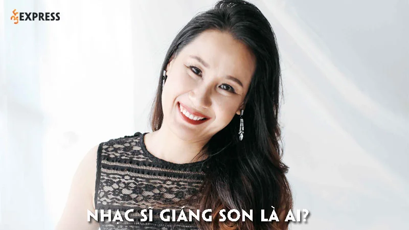 nhac-si-giang-son-la-ai-35express