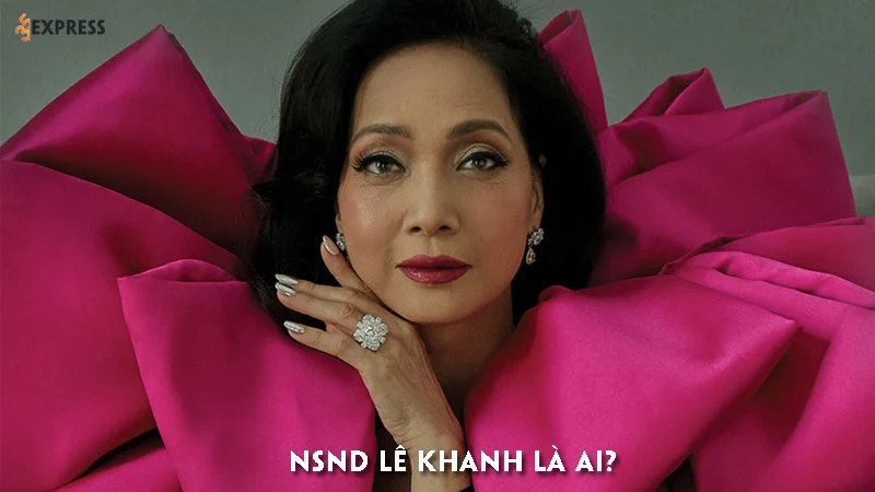 nsnd-le-khanh-la-ai-35express