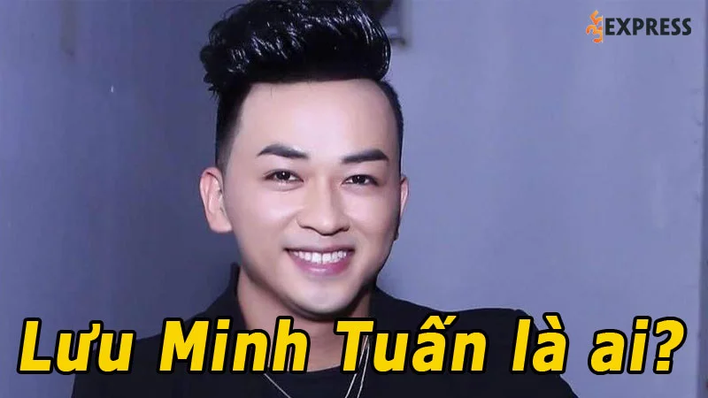 tieu-su-ve-ca-si-luu-minh-tuan-35express