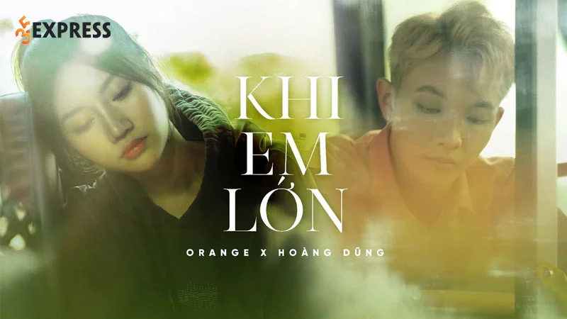 loi-bai-hat-lyrics-khi-em-lon-orange-ft-hoang-dung-35express