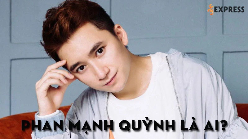 phan-manh-quynh-la-ai-35express
