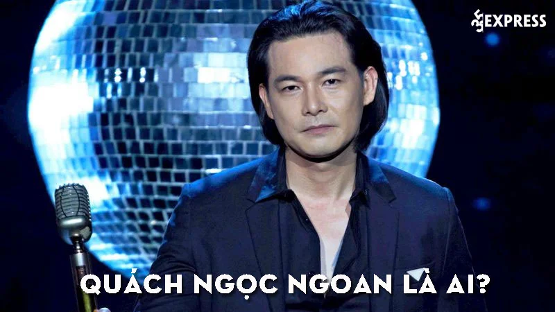 quach-ngoc-ngoan-la-ai-35express
