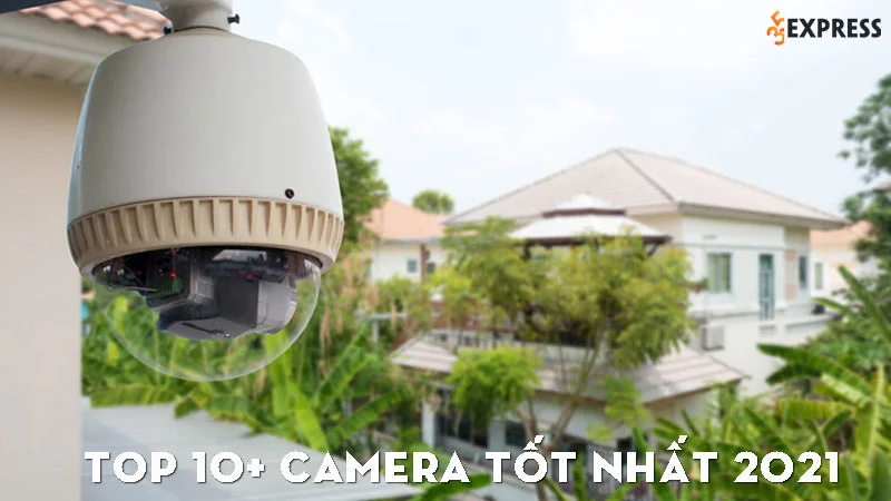top-10-camera-tot-nhat-2021-voi-gia-sieu-re-35express