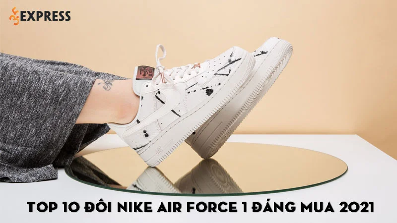 top-10-doi-nike-air-force-1-dang-mua-nhat-2021-35express