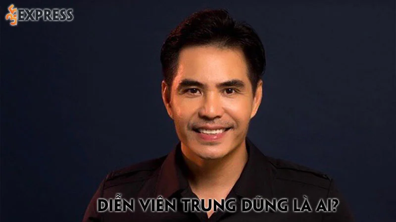 Trung Dũng là ai? Tiểu sử và chuyện đời tư của nam diễn viên
