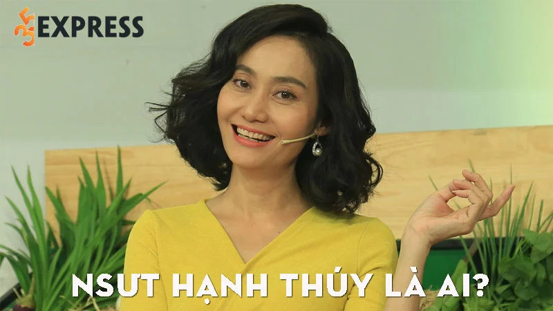 nsut-hanh-thuy-la-ai-35express