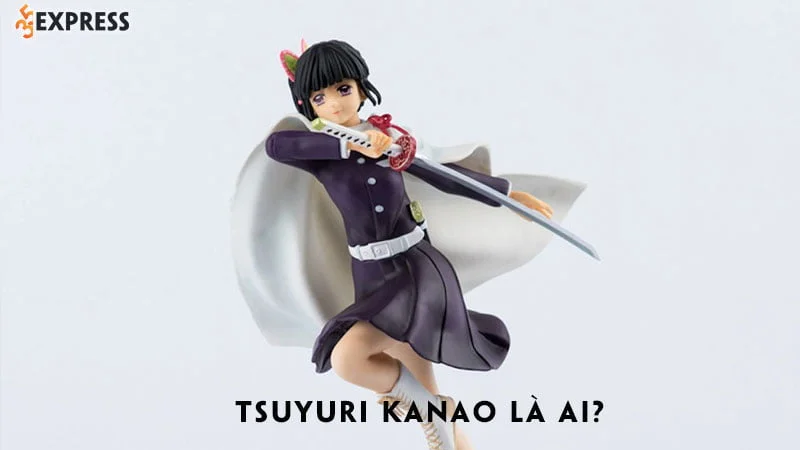 tsuyuri-kanao-la-ai-chi-tiet-tieu-su-ngoai-hinh-va-suc-manh-35express