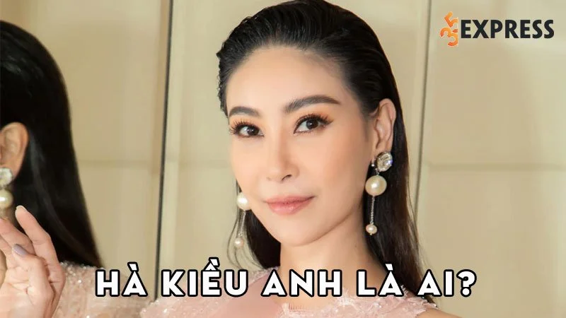ha-kieu-anh-la-ai-35express