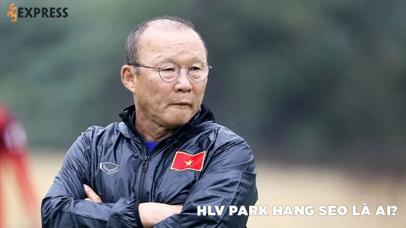 hlv-park-hang-seo-la-ai-nguoi-truyen-lua-bong-da-viet-nam