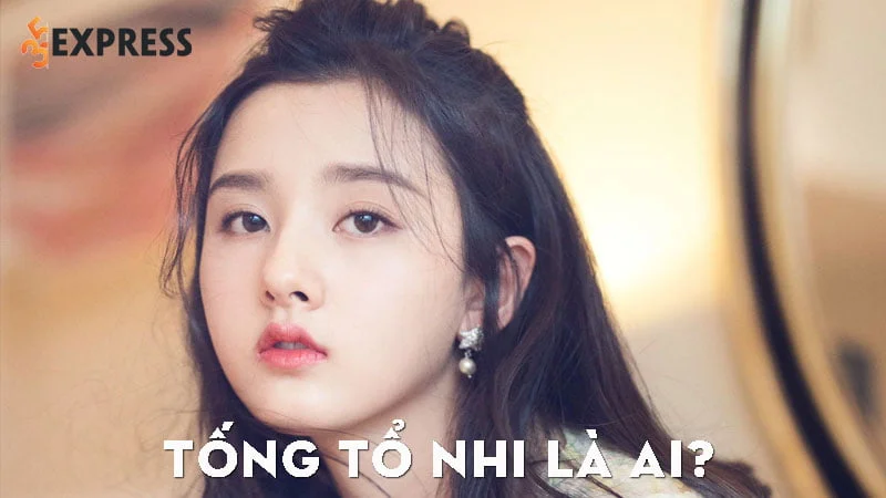 tong-to-nhi-la-ai-35express