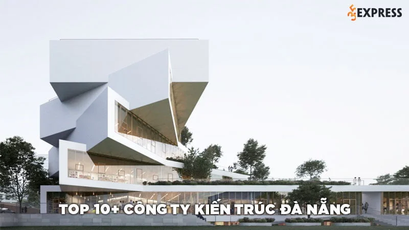 top-10-cong-ty-thiet-ke-kien-truc-nha-dep-tai-da-nang