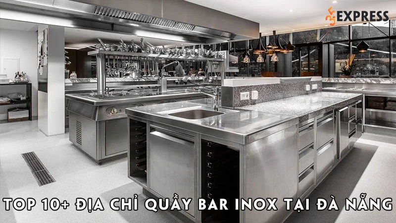 top-10-dia-chi-quay-bar-inox-tai-da-nang-gia-re-ban-nen-biet-35express