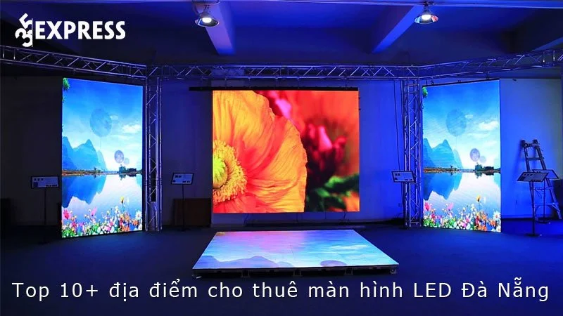 top-10-dia-diem-cho-thue-man-hinh-led-da-nang-gia-re-35express