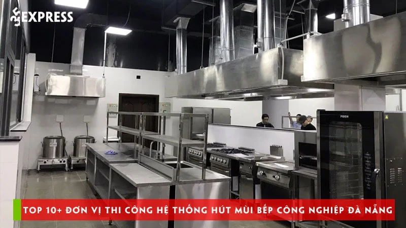 top-10-don-vi-thi-cong-he-thong-hut-mui-bep-cong-nghiep-da-nang-35express