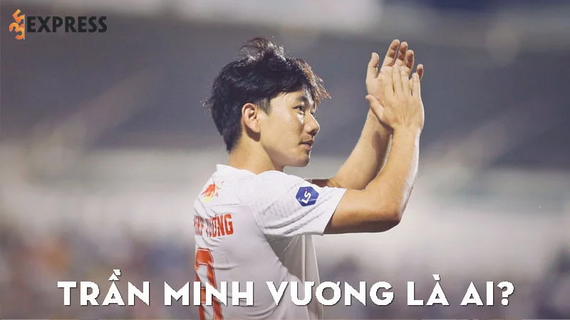 tran-minh-vuong-la-ai-35express