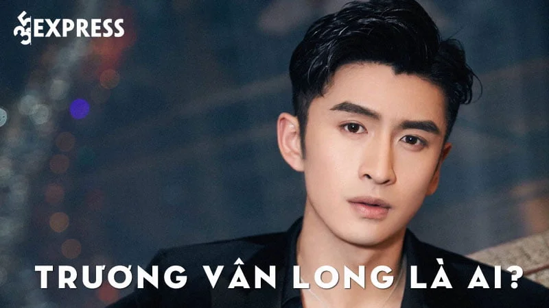 truong-van-long-la-ai-35express
