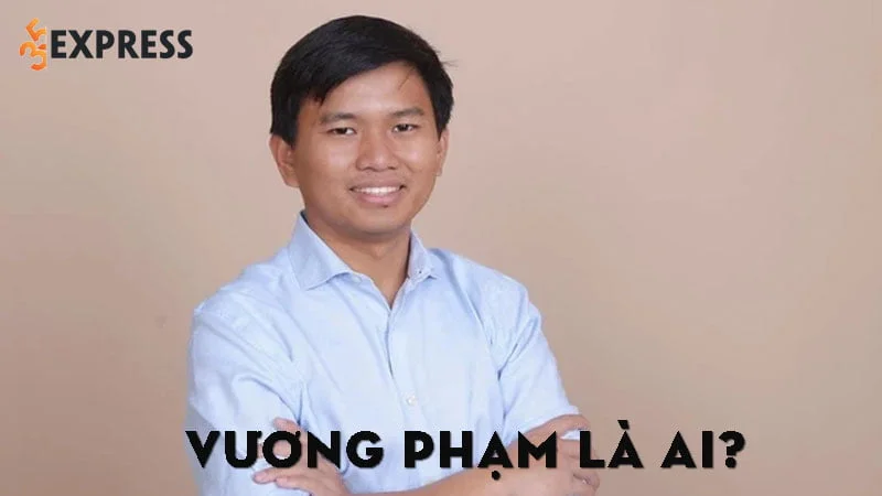 vuong-pham-la-ai-35express