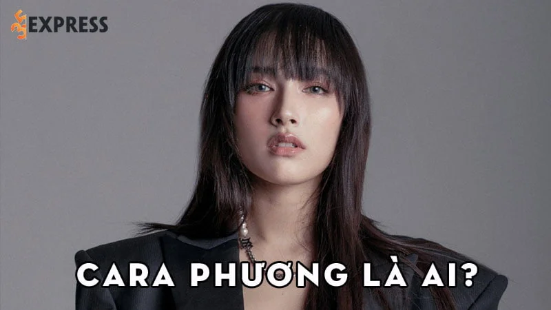 cara-phuong-la-ai-35express