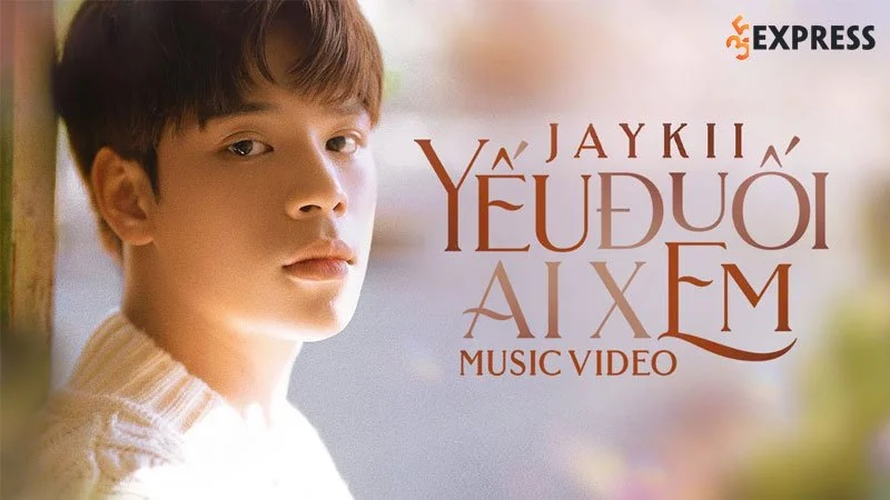 loi-bai-hat-yeu-duoi-ai-xem-jaykii-35express