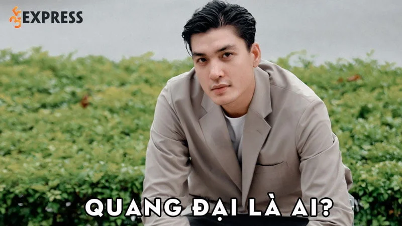 quang-dai-la-ai-35express