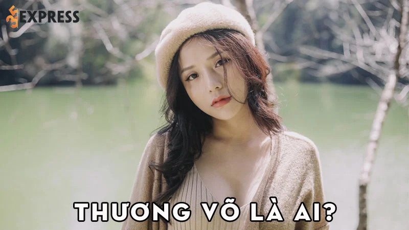 thuong-vo-la-ai-35express