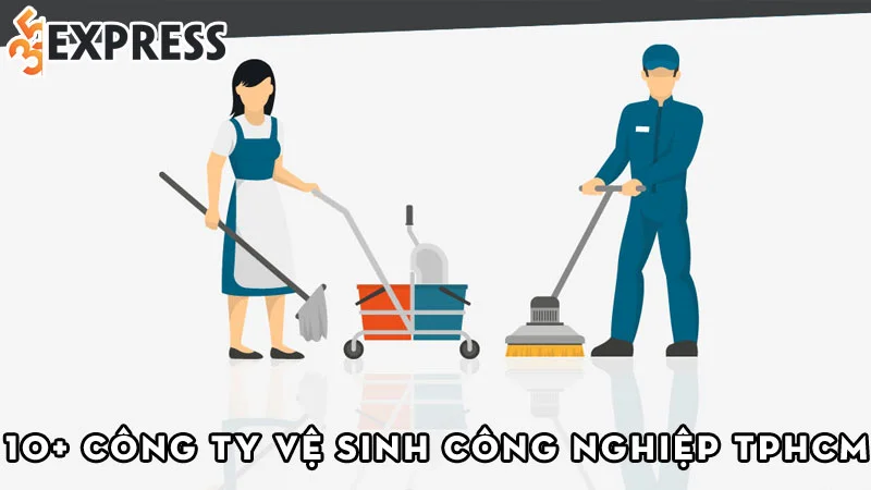 top-10-cong-ty-ve-sinh-cong-nghiep-tphcm-uy-tin-nhat-35express